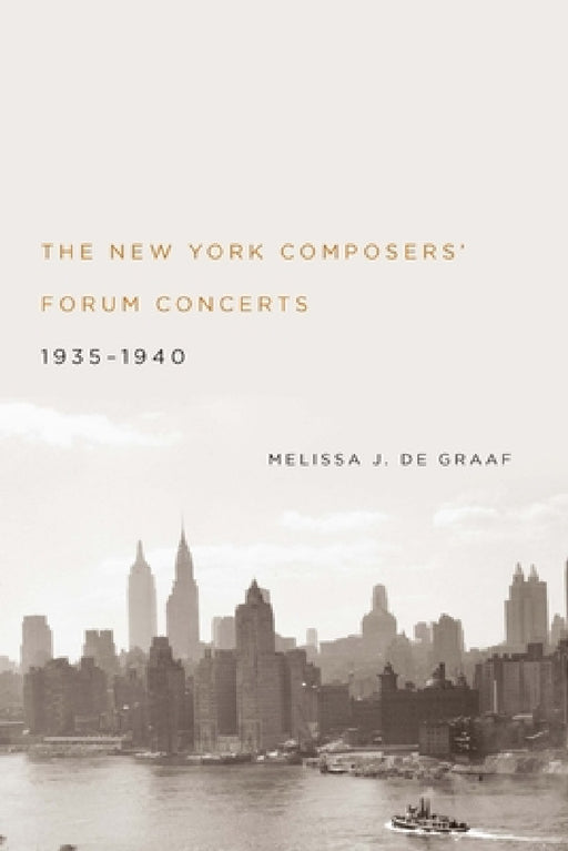 The New York Composers' Forum Concerts, 1935-1940 by Melissa J. de Graaf