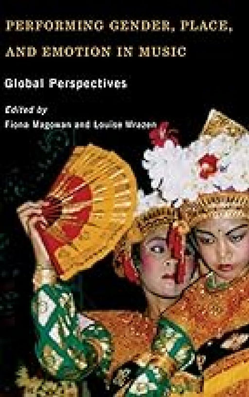 Performing Gender Place and Emotion in Music  by Fiona Magowan