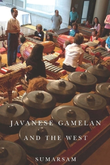 Javanese Gamelan and the West  by Sumarsam