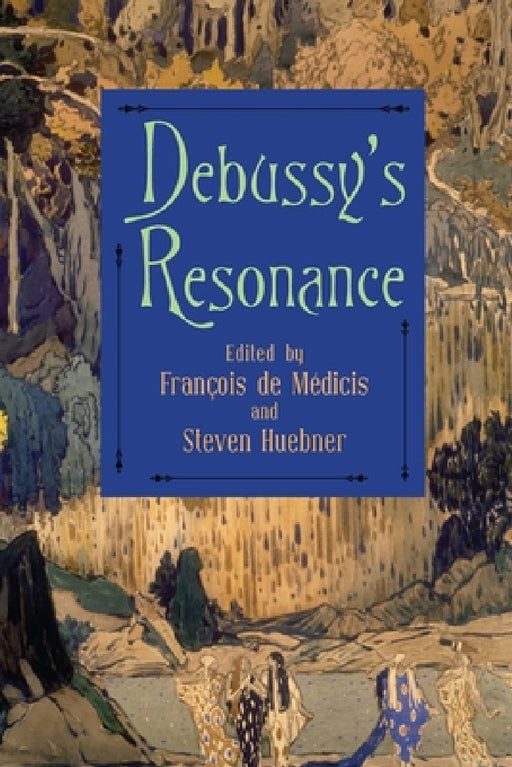 Debussy's Resonance by François de Médicis, Steven Huebner, August Sheehy