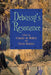 Debussy's Resonance by François de Médicis, Steven Huebner, August Sheehy