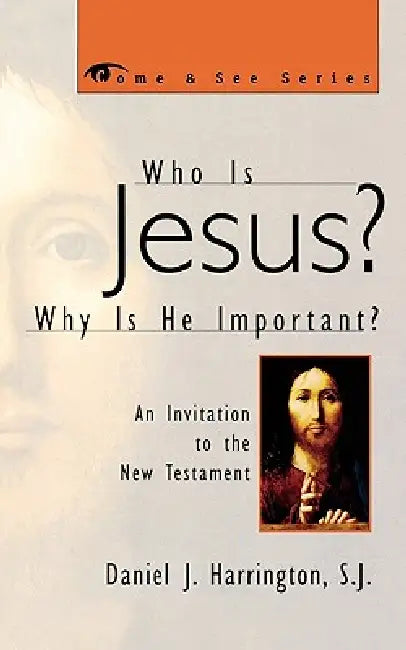 Who Is Jesus? Why Is He Important?: An Invitation to the New Testament by Sj Daniel Harrington