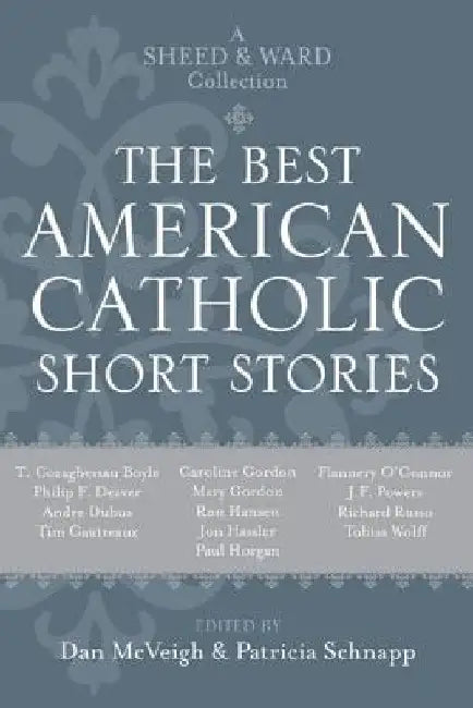 The Best American Catholic Short Stories: A Sheed & Ward Collection by Daniel McVeigh