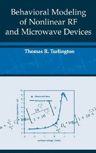 Behavioral Modeling of Nonlinear RF and Microwave Devices by Thomas R. Turlington