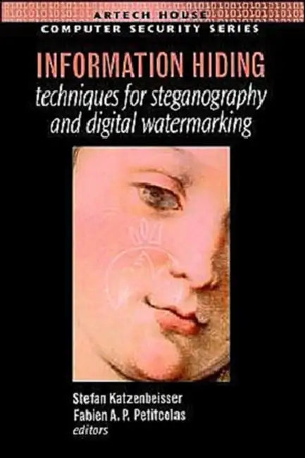 Information Hiding Techniques for Steganography and Digital Watermarking by Stefan Katzenbeisser