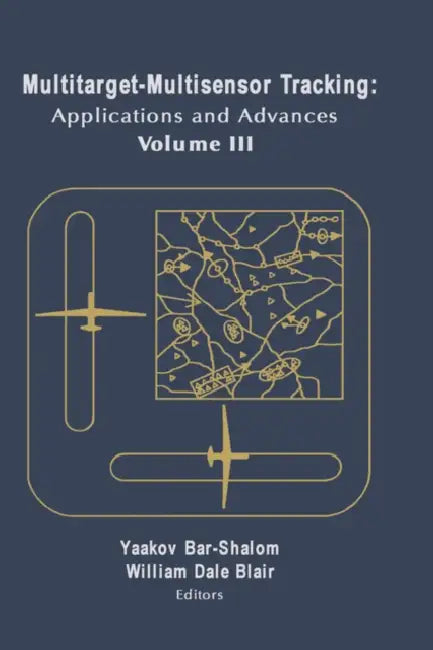 Multitarget-Multisensor Tracking: Applications and Advances Vol. III by Yaakov Bar-Shalom