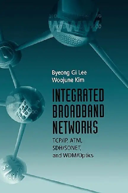 Integrated Broadband Networks: Tcp/Ip, by Byeong G. Lee, Woojune Kim