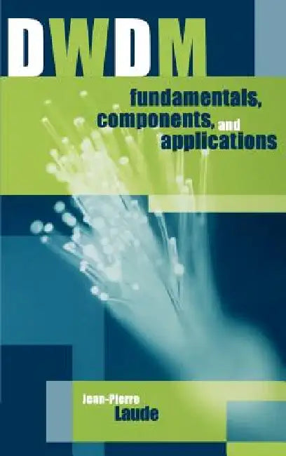 DWDM Fundamentals, Components and Applications by Jean-Pierre Laude