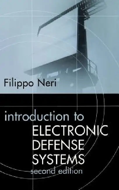 Introduction to Electronic Defense Systems Second Edition by Filippo Neri