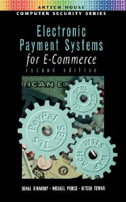 Electronic Payment Systems for E-Commerce 2nd edition by Donal O'Mahoney