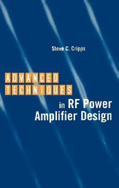 Advanced Techniques in RF Power Amplifier Design by Steve C. Cripps