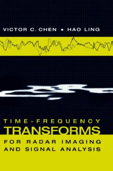 Time-Frequency Transforms for Radar Imaging and Signal Analysis by Victor C. Chen