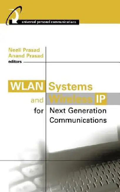 Wlan Systems and Wireless IP for Next Generation Communications by Neeli Prasad, Anand Prasad
