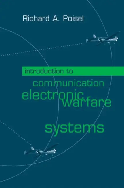 Introduction to Communication Electronic Warfare Systems by Richard A. Poisel