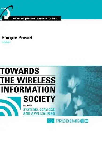 Towards the Wireless Info Society, V1 by Ramjee Prasad