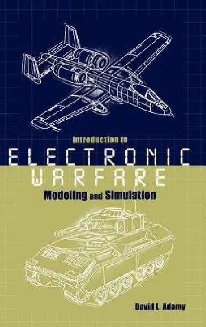Introduction to Electronic Warfare Modeling Simulation by David L. Adamy