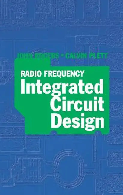 Radio Frequency Integrated Circuit Design by John Rogers, Calvin Plett