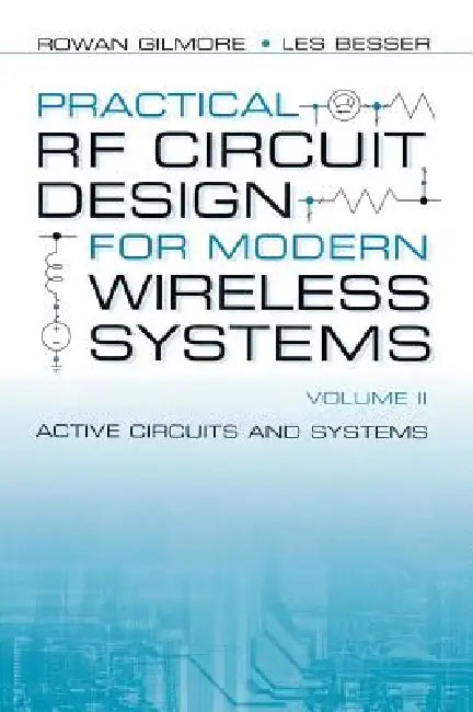 Practical RF Circuit Design for Modern Wireless Systems: Active Circuits and Systems by Rowan Gilmore, Les Besser
