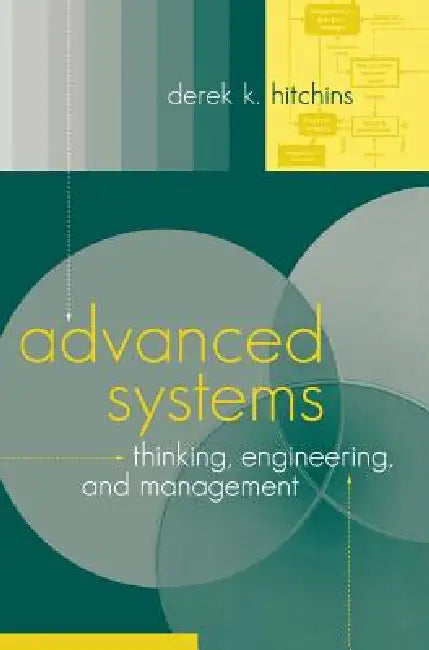 Advanced Systems Thinking, Engineering, and Management by Derek K. Hitchins