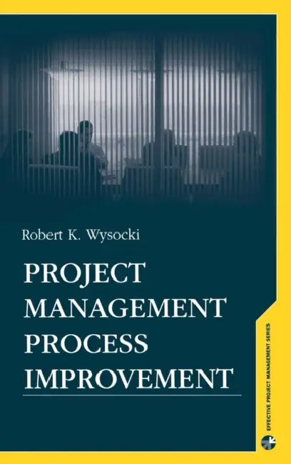 Project Managment Process Improvement by Robert K. Wysocki