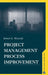 Project Managment Process Improvement by Robert K. Wysocki