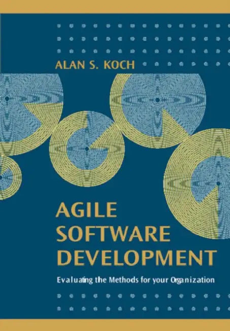Agile Software Development Evaluating the Methods for Your Organization by Alexis Leon, Alan S. Koch