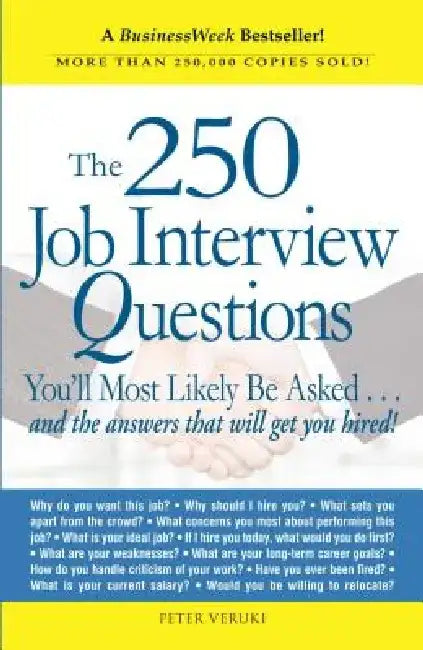 The 250 Job Interview Questions: You'll Most Likely Be Asked...and the Answers That Will Get You Hired! by Peter Veruki