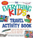 The Everything Kids' Travel Activity Book: Games to Play, Songs to Sing, Fun Stuff to Do - Guaranteed to Keep You Busy the Whole Ride! by Erik A. Hanson