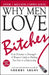 Why Men Love Bitches: From Doormat to Dreamgirl--A Woman's Guide to Holding Her Own in a Relationship by Sherry Argov