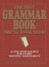 The Only Grammar Book You'll Ever Need: A One-Stop Source for Every Writing Assignment by Susan Thurman
