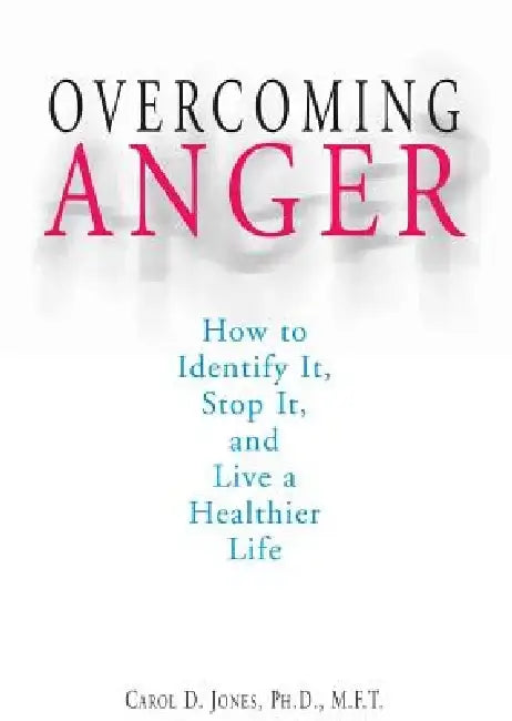 Overcoming Anger by Carol D. Jones