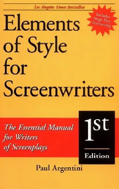 Elements of Style for Screenwriters: The Essential Manual for Writers of Screenplays by Paul Argentini