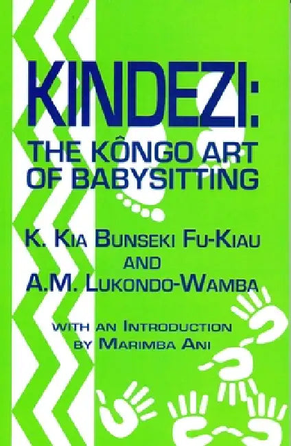 Kindezi: The Kongo Art of Babysitting by Kimbwandende Kia Bunseki Fu-Kiau, A. M. Lukondo-Wamba