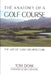 The Anatomy of a Golf Course: The Art of Golf Architecture by Tom Doak