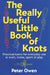 The Really Useful Little Book of Knots by Peter Owen