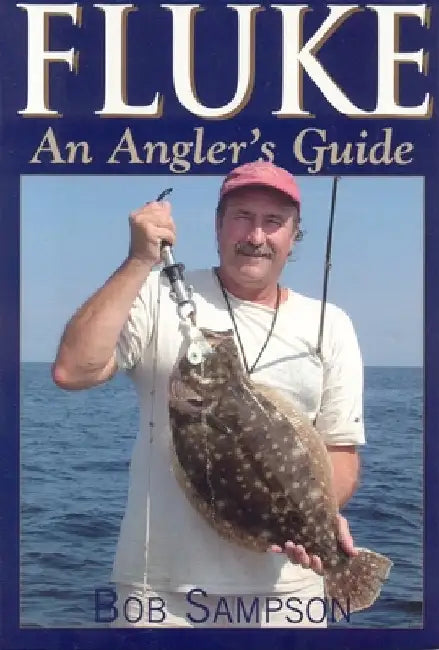 Fluke: An Angler's Guide by Sampson, Bob