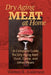 Dry Aging Meat at Home: A Complete Guide for Dry Aging Beef, Duck, Game, and Other Meat by Warren R. Anderson