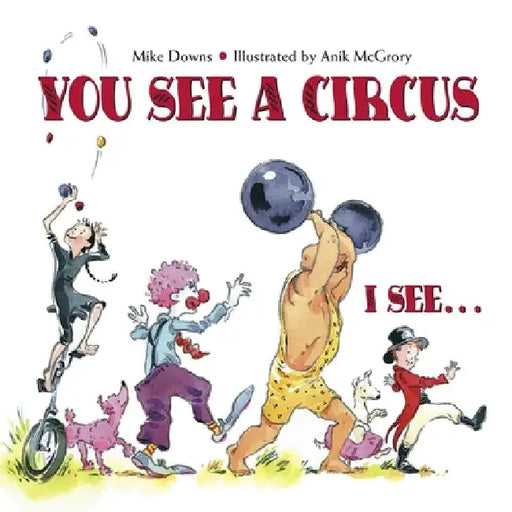 You See a Circus. I See... by Mike Downs