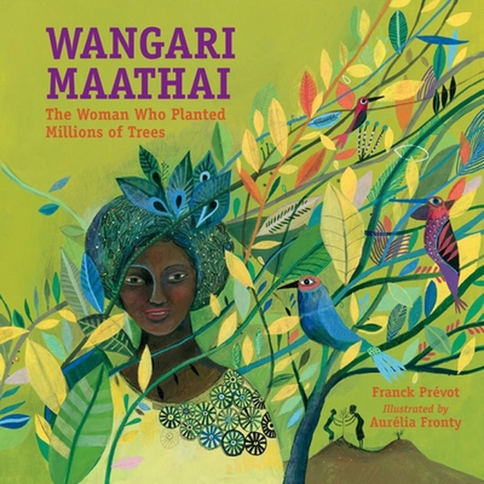 Wangari Maathai: The Woman Who Planted Millions of Trees by Franck Prevot