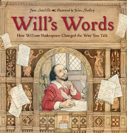 Will's Words: How William Shakespeare Changed the Way You Talk by Jane Sutcliffe