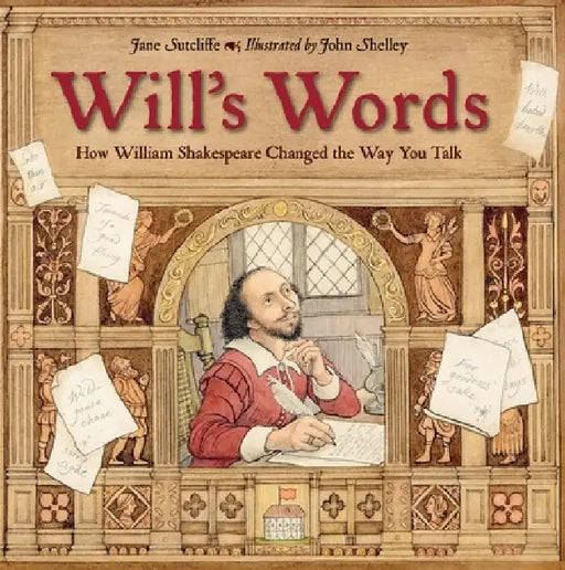 Will's Words: How William Shakespeare Changed the Way You Talk by Jane Sutcliffe