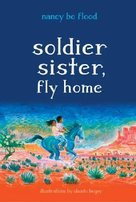 Soldier Sister, Fly Home by Nancy Bo Flood
