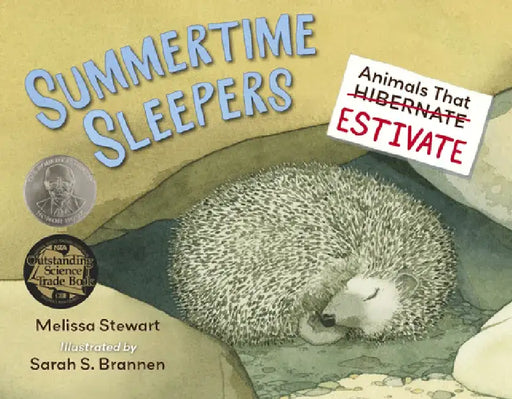 Summertime Sleepers: Animals That Estivate by Melissa Stewart