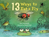 13 Ways to Eat a Fly by Sue Heavenrich