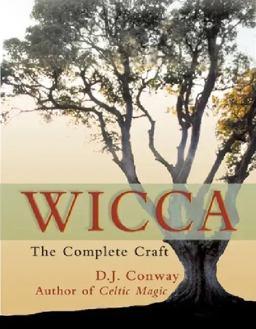 Wicca: The Complete Craft by D. J. Conway