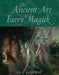 The Ancient Art of Faery Magick by D. J. Conway