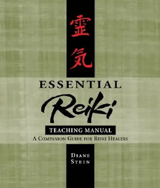 Essential Reiki Teaching Manual: A Companion Guide for Reiki Healers by Diane Stein
