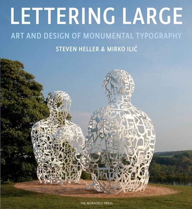 Lettering Large: The Art and Design of Monumental Typography by Steven Heller