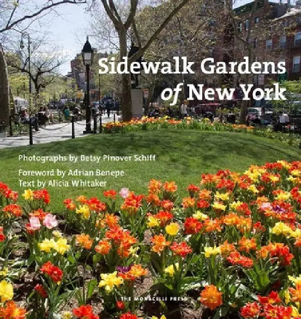 Sidewalk Gardens of New York by Betsy Pinover Schiff