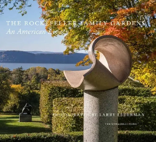 The Rockefeller Family Gardens: An American Legacy by Larry Lederman